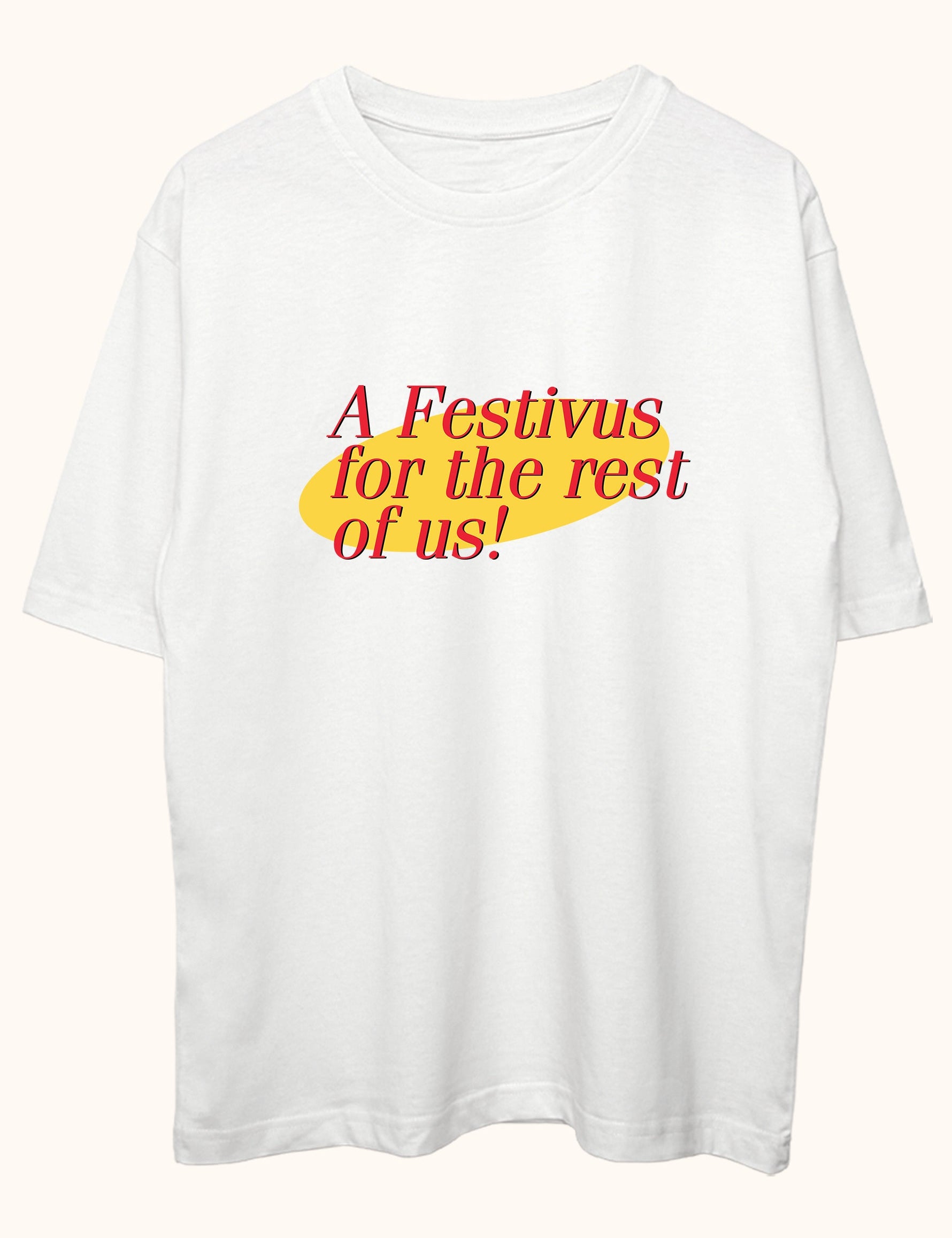 Festivus, Oversize Tişört